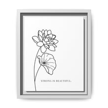 Load image into Gallery viewer, Framed Matte Canvas Wall Art – Minimal Floral “Strong Is Beautiful” Print