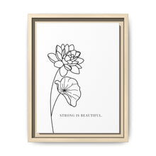 Load image into Gallery viewer, Framed Matte Canvas Wall Art – Minimal Floral “Strong Is Beautiful” Print