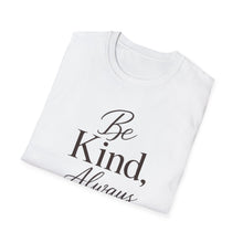 Load image into Gallery viewer, Be Kind Always T-Shirt — Inspirational Floral Quote Tee

