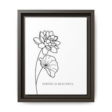 Load image into Gallery viewer, Framed Matte Canvas Wall Art – Minimal Floral “Strong Is Beautiful” Print
